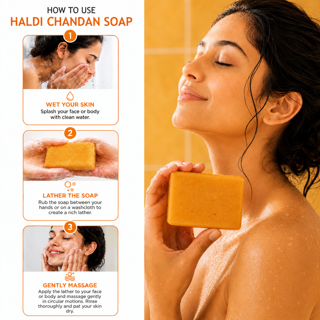 Three-step tutorial on how to apply Velvaire Haldi Chandan Soap on wet skin, lather, and gently massage face and body for clear skin.